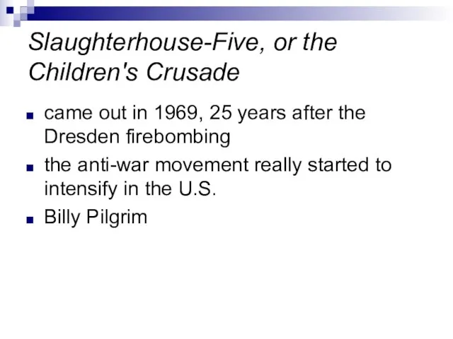 Slaughterhouse-Five, or the Children's Crusade came out in 1969, 25 years after