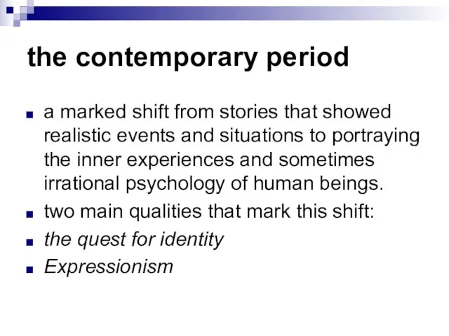 the contemporary period a marked shift from stories that showed realistic events