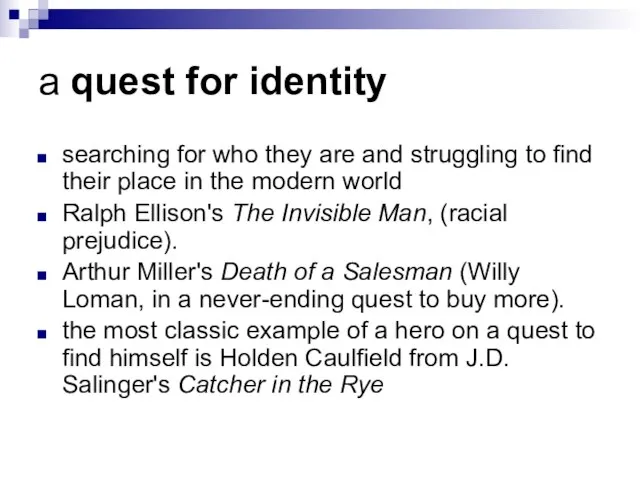 a quest for identity searching for who they are and struggling to