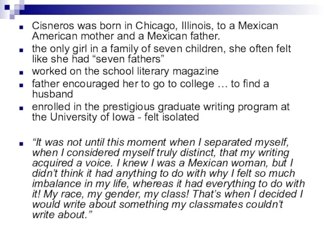 Cisneros was born in Chicago, Illinois, to a Mexican American mother and