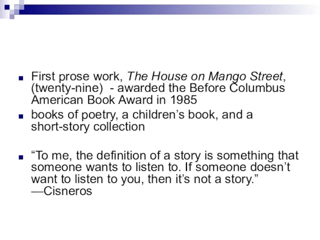 First prose work, The House on Mango Street, (twenty-nine) - awarded the