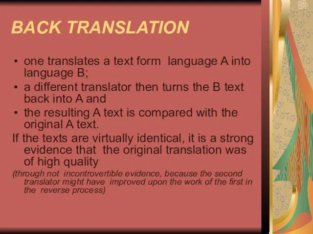 BACK TRANSLATION one translates a text form language A into language B;