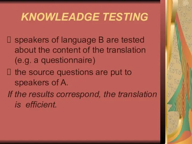 KNOWLEADGE TESTING speakers of language B are tested about the content of