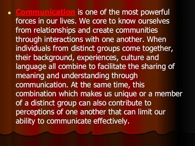 Communication is one of the most powerful forces in our lives. We