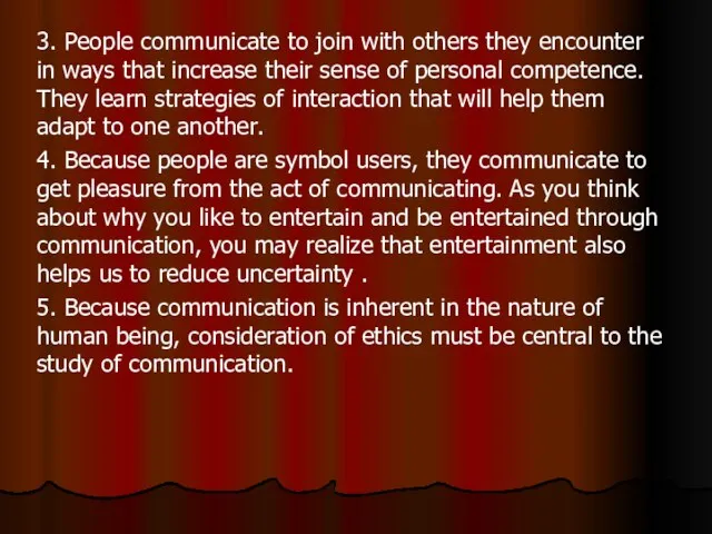 3. People communicate to join with others they encounter in ways that