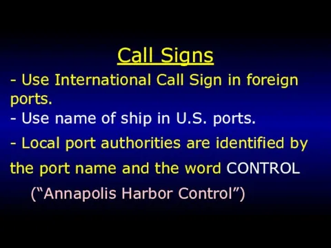 Call Signs - Use International Call Sign in foreign ports. - Use