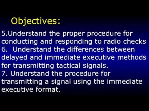 Objectives: 5.Understand the proper procedure for conducting and responding to radio checks