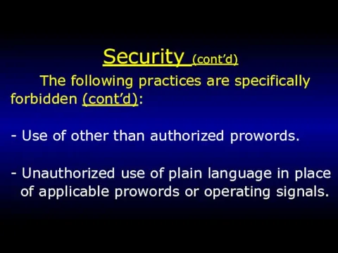 Security (cont’d) The following practices are specifically forbidden (cont’d): - Use of