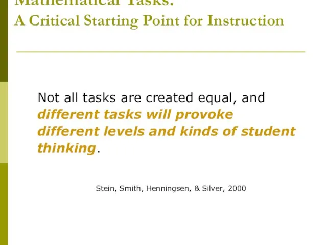 Mathematical Tasks: A Critical Starting Point for Instruction Not all tasks are