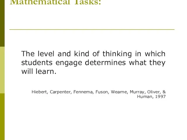 Mathematical Tasks: The level and kind of thinking in which students engage