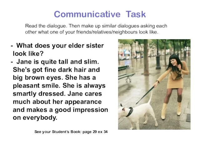 Communicative Task Read the dialogue. Then make up similar dialogues asking each