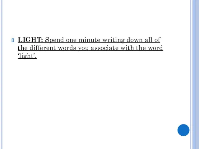 LIGHT: Spend one minute writing down all of the different words you