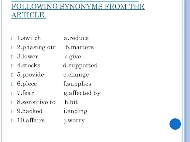 2. SYNONYM MATCH: MATCH THE FOLLOWING SYNONYMS FROM THE ARTICLE. 1.switch a.reduce