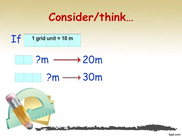 Consider/think… If ?m ?m 20m 30m