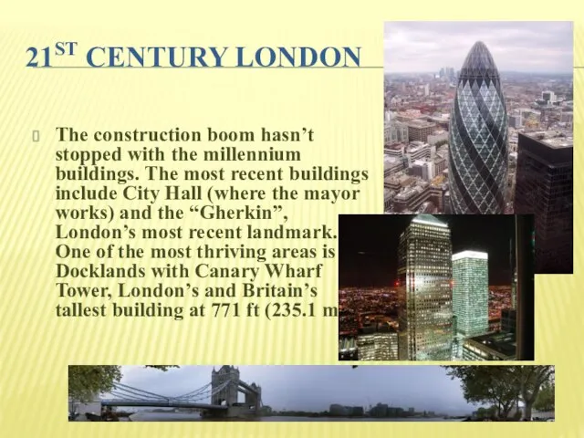 21ST CENTURY LONDON The construction boom hasn’t stopped with the millennium buildings.