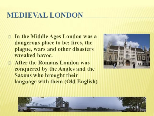 MEDIEVAL LONDON In the Middle Ages London was a dangerous place to