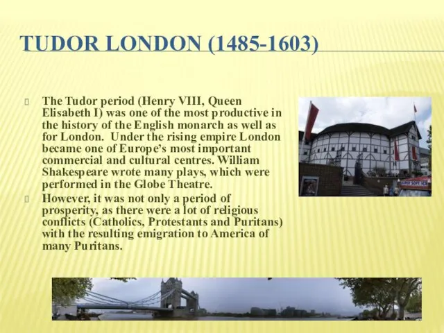 TUDOR LONDON (1485-1603) The Tudor period (Henry VIII, Queen Elisabeth I) was