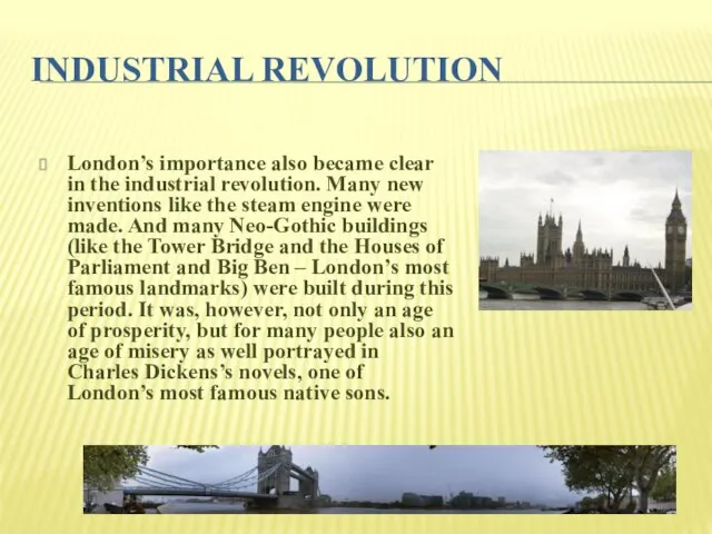 INDUSTRIAL REVOLUTION London’s importance also became clear in the industrial revolution. Many