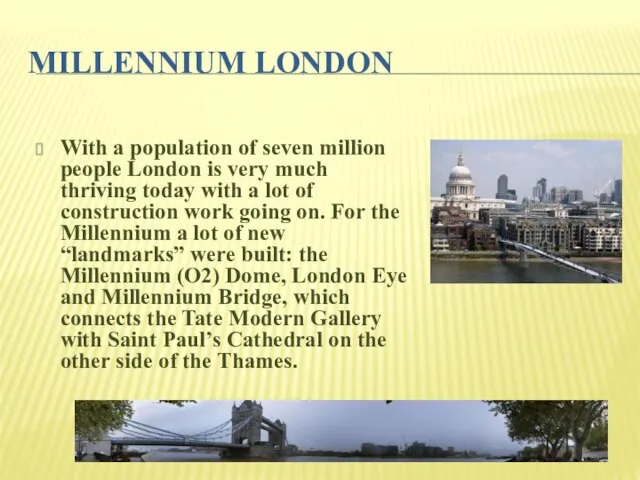 MILLENNIUM LONDON With a population of seven million people London is very