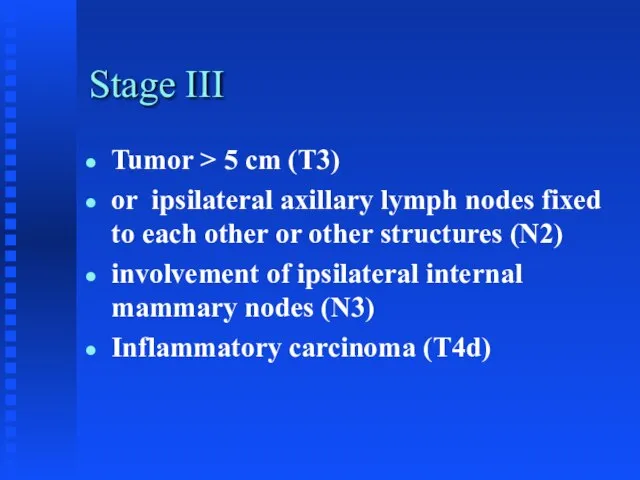 Stage III Tumor > 5 cm (T3) or ipsilateral axillary lymph nodes