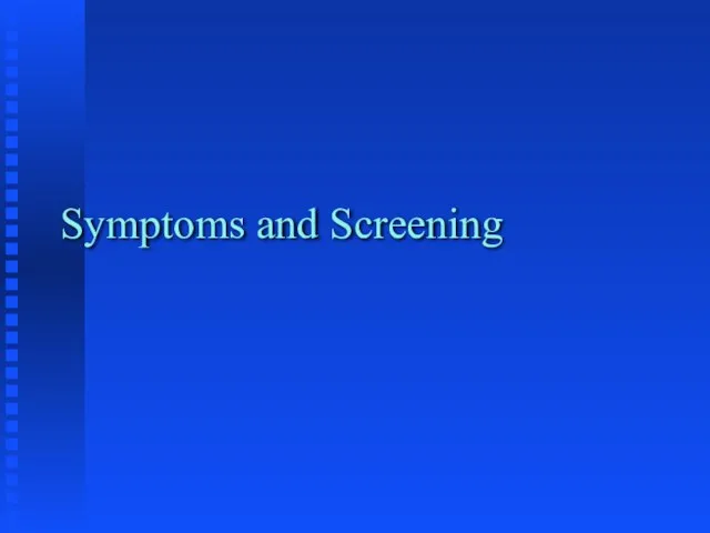 Symptoms and Screening