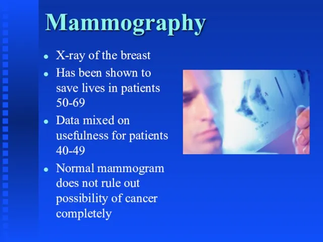 Mammography X-ray of the breast Has been shown to save lives in