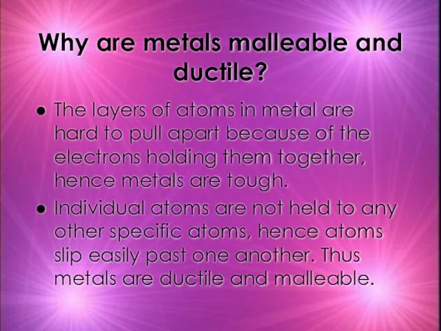 Why are metals malleable and ductile? The layers of atoms in metal