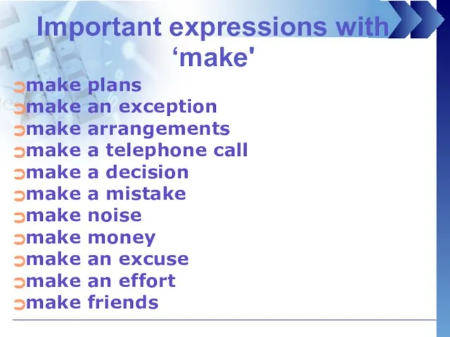 Important expressions with ‘make' make plans make an exception make arrangements make