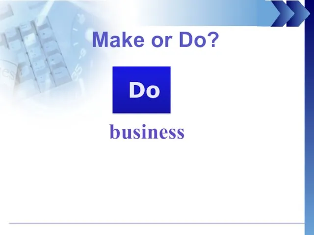 Make or Do? business Do