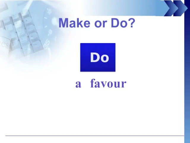 Make or Do? a favour Do