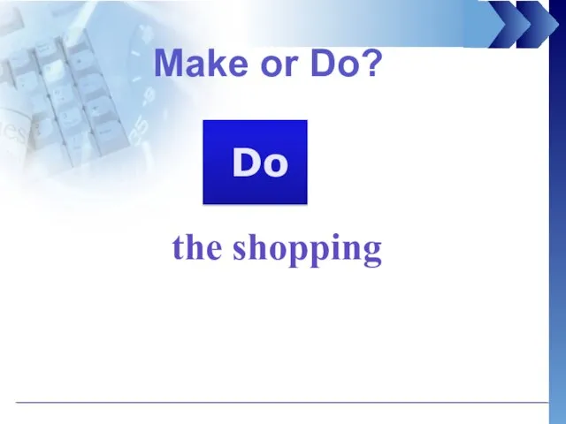 the shopping Do Make or Do?