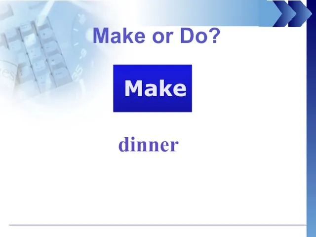 Make or Do? dinner Make