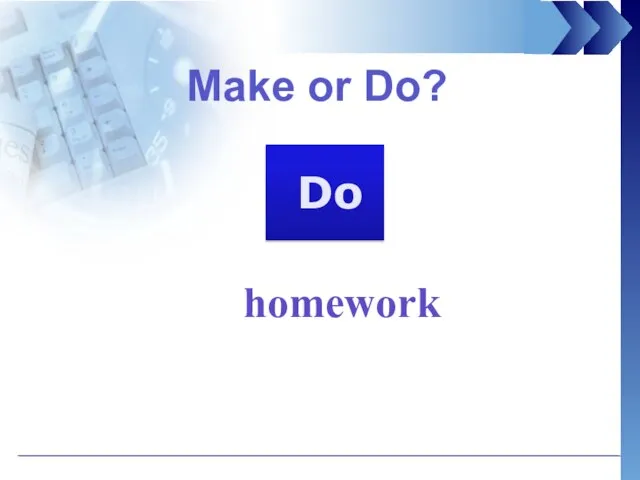 Make or Do? homework Do