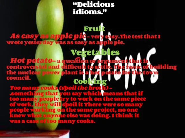 “Delicious idioms." Fruit As easy as apple pie - very easy.The test