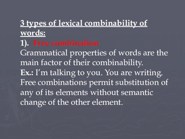 3 types of lexical combinability of words: 1). Free combination Grammatical properties