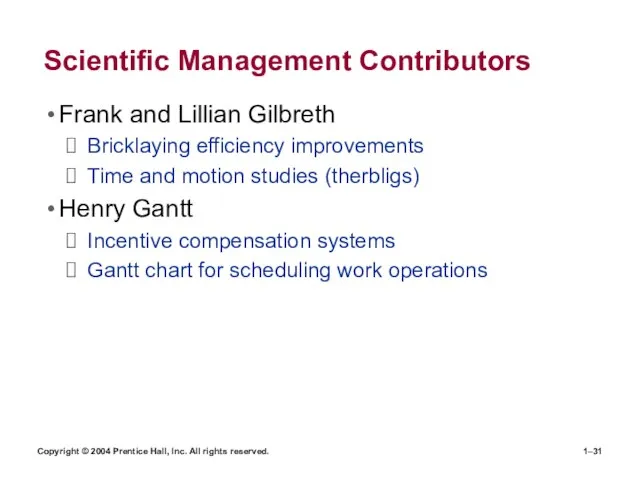 Copyright © 2004 Prentice Hall, Inc. All rights reserved. 1– Scientific Management