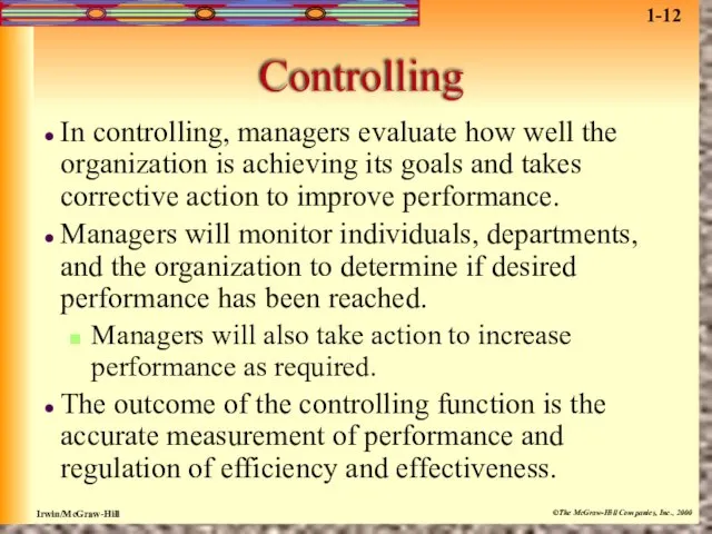 Controlling In controlling, managers evaluate how well the organization is achieving its