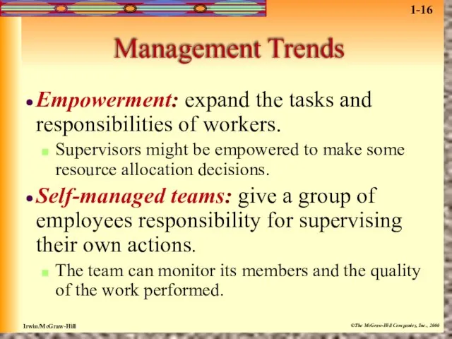 Management Trends Empowerment: expand the tasks and responsibilities of workers. Supervisors might