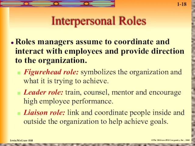 Interpersonal Roles Roles managers assume to coordinate and interact with employees and