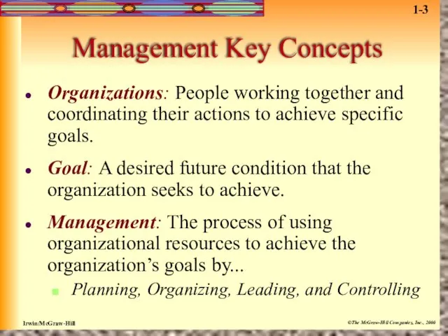 Management Key Concepts Organizations: People working together and coordinating their actions to