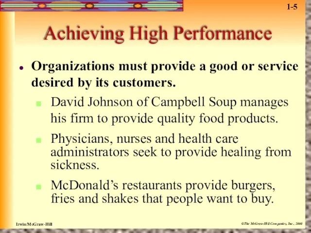 Achieving High Performance Organizations must provide a good or service desired by