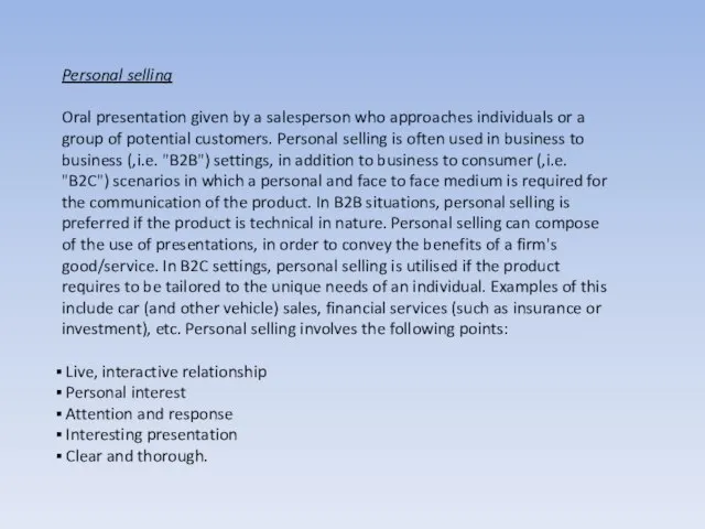 Personal selling Oral presentation given by a salesperson who approaches individuals or