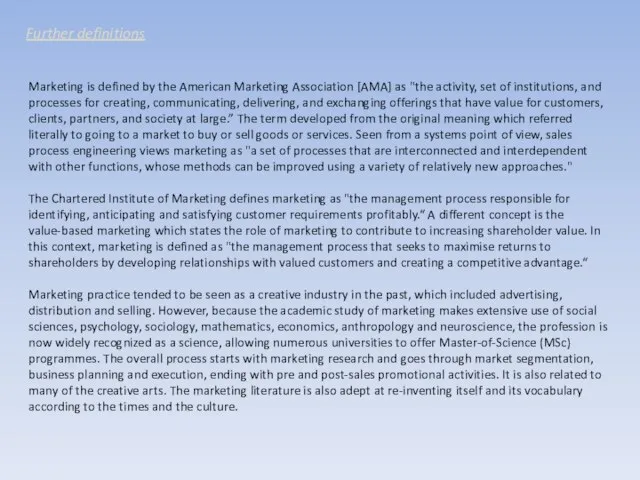 Further definitions Marketing is defined by the American Marketing Association [AMA] as