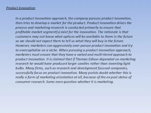 Product Innovation In a product innovation approach, the company pursues product innovation,