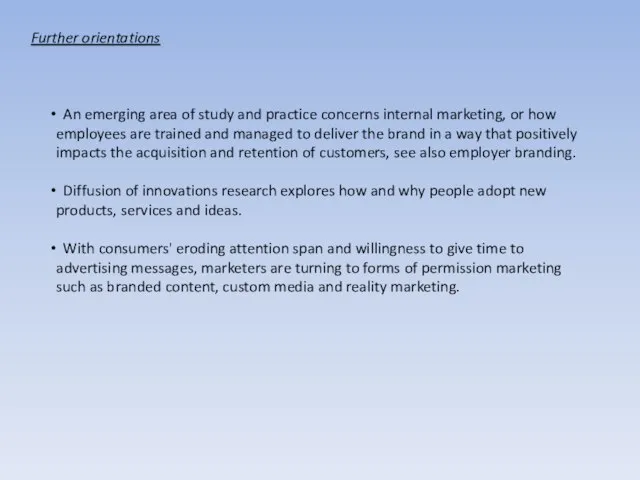Further orientations An emerging area of study and practice concerns internal marketing,