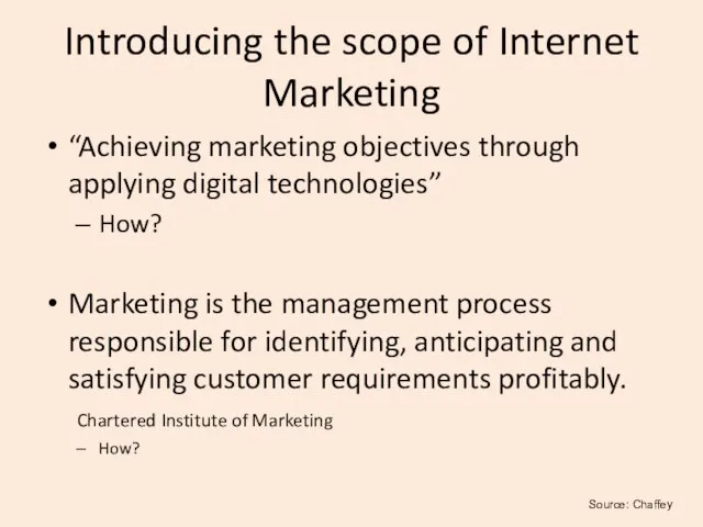 Introducing the scope of Internet Marketing “Achieving marketing objectives through applying digital