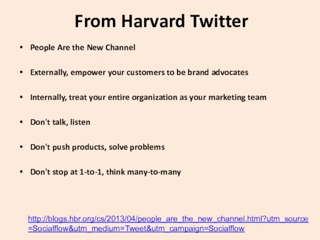 From Harvard Twitter People Are the New Channel Externally, empower your customers