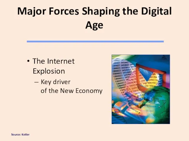 Source: Kotler Major Forces Shaping the Digital Age The Internet Explosion Key