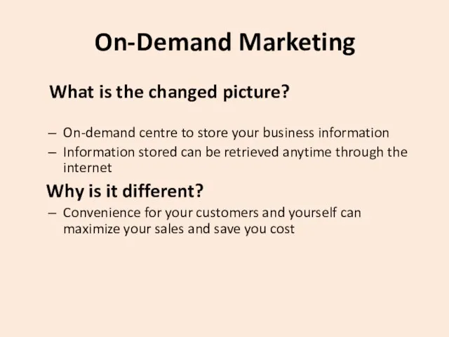 On-Demand Marketing What is the changed picture? On-demand centre to store your