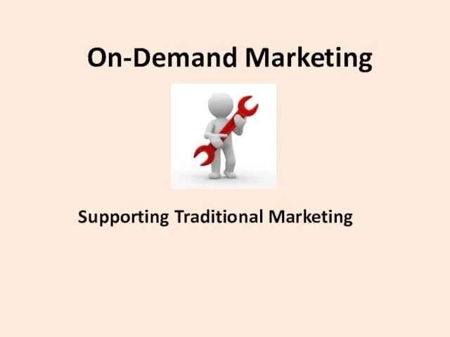 On-Demand Marketing Supporting Traditional Marketing